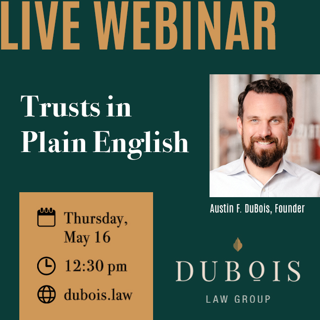 Trusts in Plain English WEBINAR - DuBois Law Group